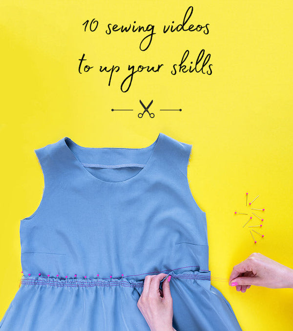 Ten Sewing Videos to Up Your Skills