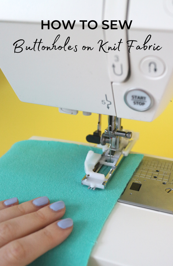 How to Sew Buttonholes on Knit Fabric (with video!)