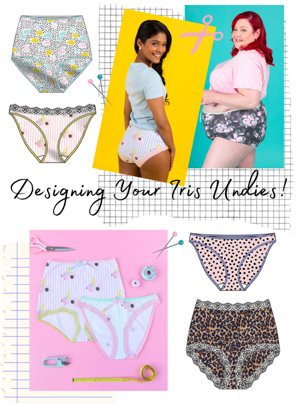 Designing Combos & Choosing Supplies for Dreamy Iris Undies!