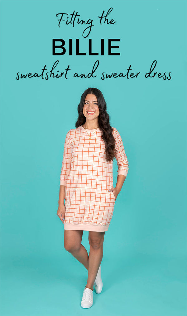Fitting the Billie Sweatshirt and Sweater Dress