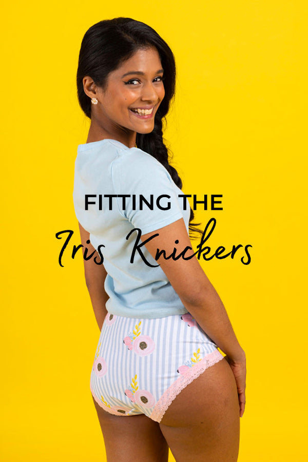 Fitting The Iris Knickers