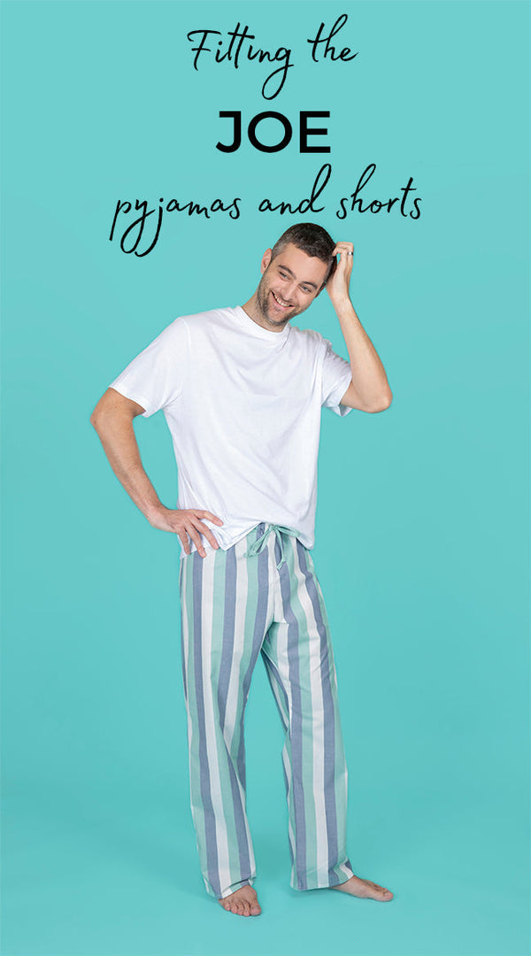 Fitting the Joe Pyjama Bottoms and Shorts