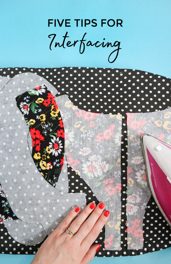 Five Tips For Sewing With Interfacing (with Video!)