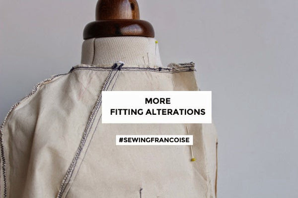 #SewingFrancoise: More Fitting Alterations