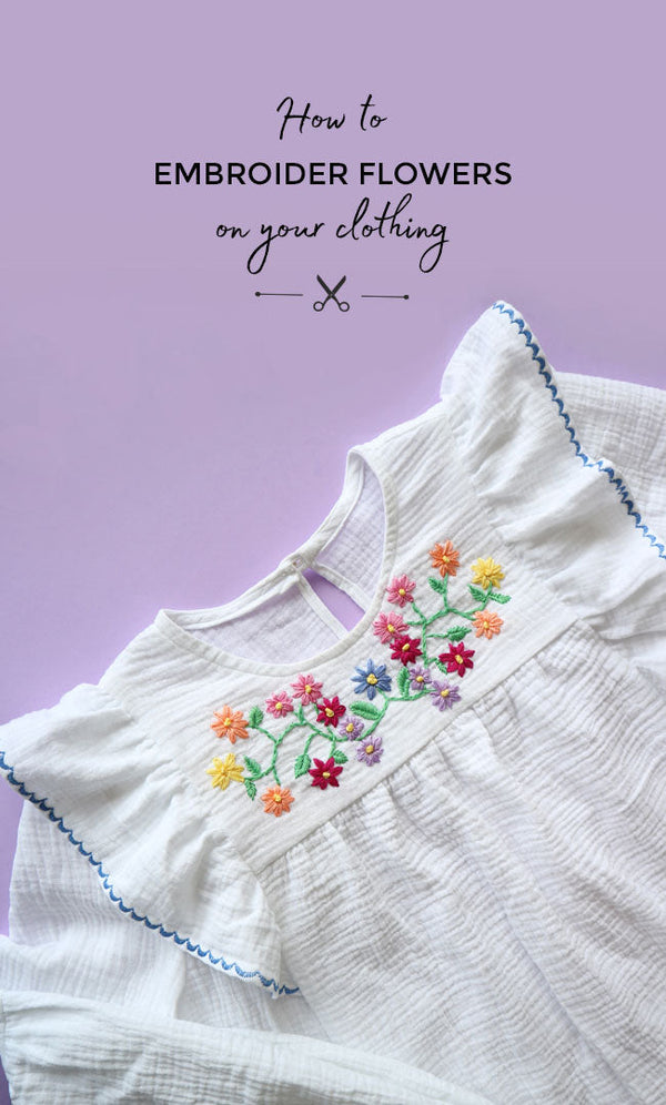 How to Embroider Flowers on Your Clothing