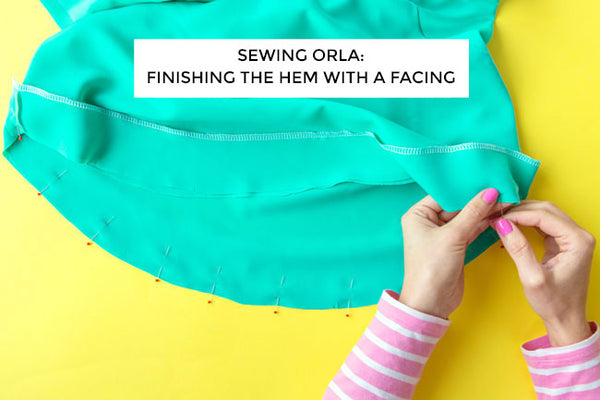 Sewing Orla: Finishing the Hem with a Facing