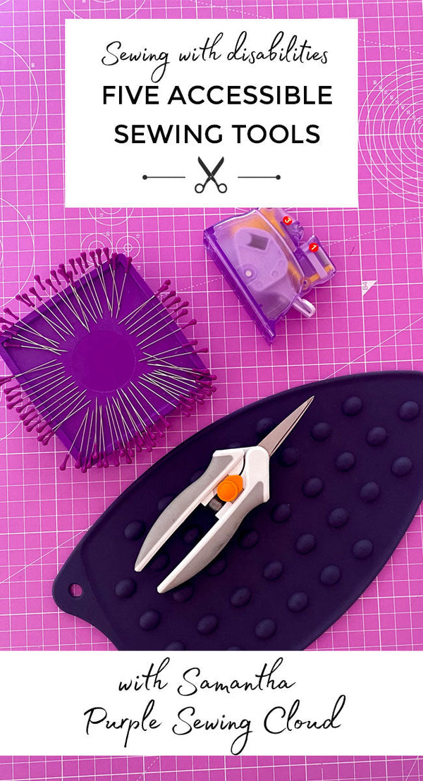 Five Accessible Sewing Tools for Disability-Friendly Sewing