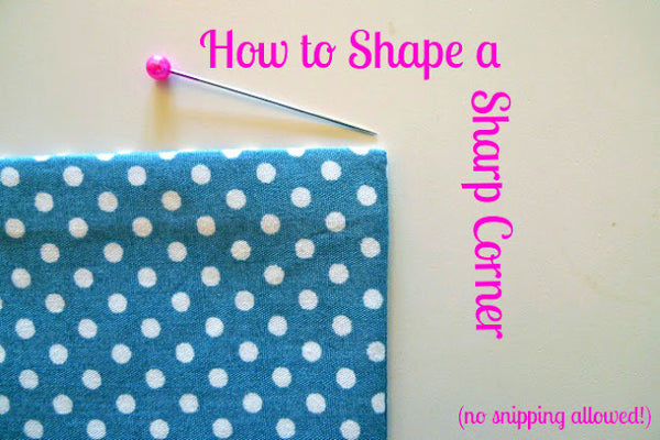 How to Shape a Sharp Corner