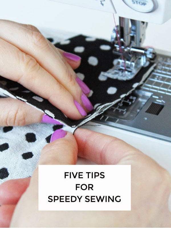 TIPS FOR SPEEDY SEWING
