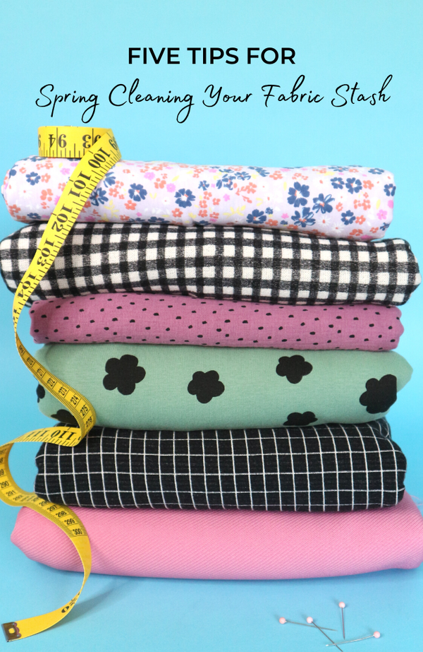 Five Tips For Spring Cleaning Your Fabric Stash