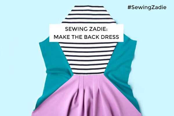Sewing Zadie: Make the Back Dress