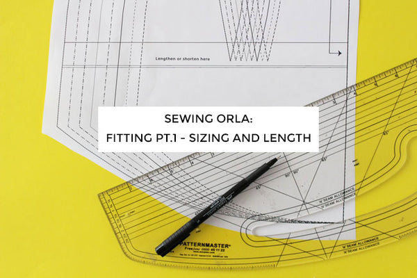 Sewing Orla: Fitting Part 1 - Sizing and Length